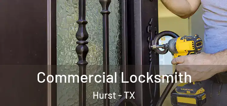 Commercial Locksmith Hurst - TX