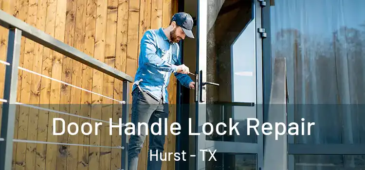 Door Handle Lock Repair Hurst - TX