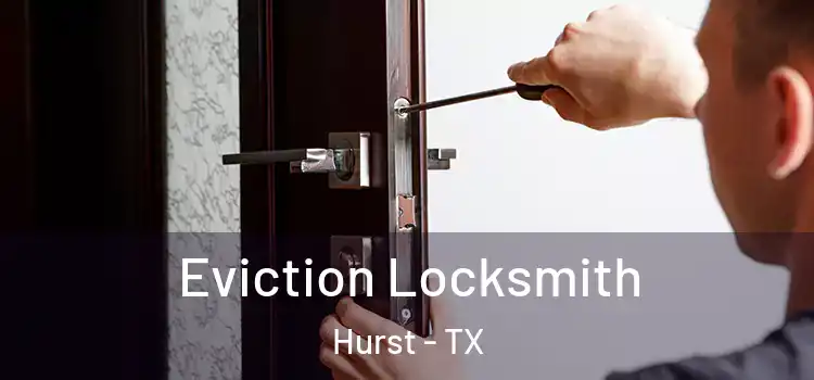 Eviction Locksmith Hurst - TX