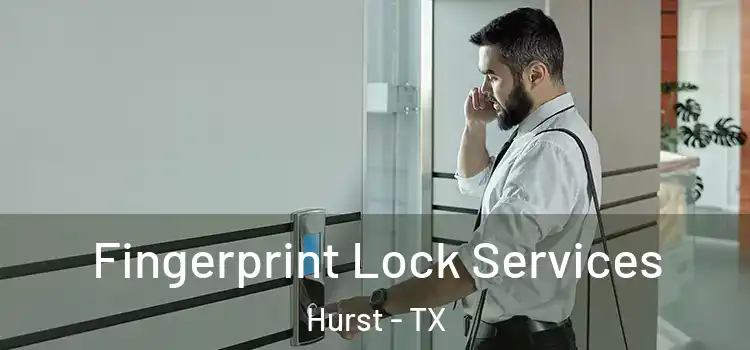Fingerprint Lock Services Hurst - TX