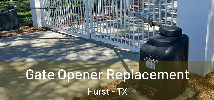 Gate Opener Replacement Hurst - TX