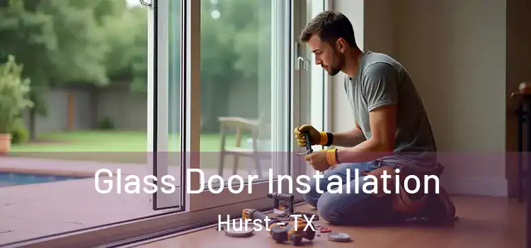 Glass Door Installation Hurst - TX