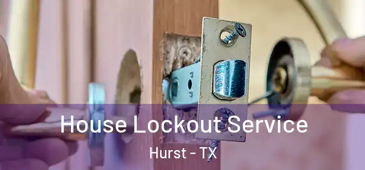 House Lockout Service Hurst - TX