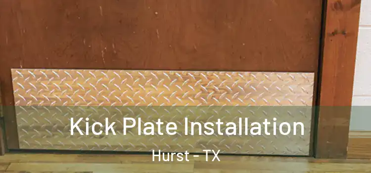 Kick Plate Installation Hurst - TX