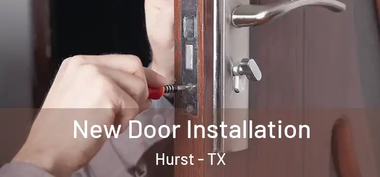 New Door Installation Hurst - TX