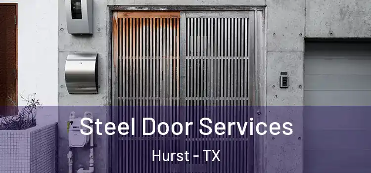Steel Door Services Hurst - TX